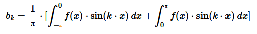 $$ b_k = \frac{1}{&pi;} [ \int_{-&pi;}^0 f(x)\sin(kx)\,dx + \int_0^{\pi} f(x)\sin(kx)\,dx ] $$