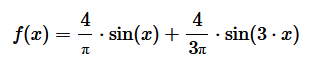 $$ f(x) = \frac{4}{\pi}\sin x + \frac{4}{3\pi}\sin(3x) $$