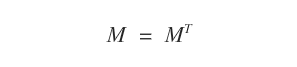 The matrix is symmetric when it is equal to its transpose
